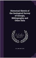 Historical Sketch of the Geological Survey of Georgia, Bibliography and Other Data