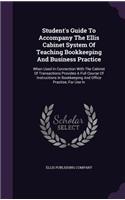 Student's Guide to Accompany the Ellis Cabinet System of Teaching Bookkeeping and Business Practice