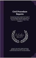 Civil Procedure Reports: Containing Cases Under the Code of Civil Procedure and the General Civil Practice of the State of New York, Volume 5