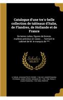 Catalogue D'Une Tre S-Belle Collection de Tableaux D'Italie, de Flandres, de Hollande Et de France