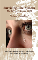 Surviving The System: The Life of A Foster Child " A Guide To Emotional Healing "