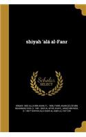 shiyah 'alá al-Fanr