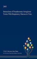 Interactions of Pseudomonas Aeruginosa Toxins with Respiratory Mucosa in Vitro