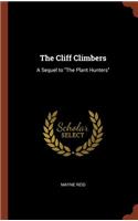 The Cliff Climbers: A Sequel to "The Plant Hunters"