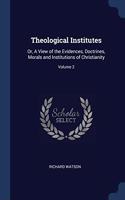 THEOLOGICAL INSTITUTES: OR, A VIEW OF TH