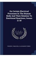 On Certain Electrical Processes In The Human Body And Their Relation To Emotional Reactions, Issues 11-18