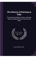 History of Painting in Italy: The Schools of Naples, Venice, Lombardy, Mantua, Modena, Parma, Cremona, and Milan