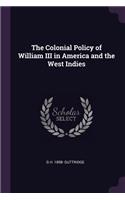 Colonial Policy of William III in America and the West Indies