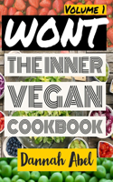 Wont: The Inner Vegan Cookbook: Volume 1