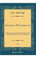 Sanskrit-WÃ¶rterbuch, Vol. 7: In KÃ¼rzerer Fassung; General-Index Zu Den Sechs NachtrÃ¤gen Und Letzte NachtrÃ¤ge (Classic Reprint)