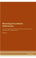 Reversing Fucosidosis: Deficiencies The Raw Vegan Plant-Based Detoxification & Regeneration Workbook for Healing Patients. Volume 4