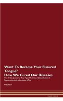 Want To Reverse Your Fissured Tongue? How We Cured Our Diseases. The 30 Day Journal for Raw Vegan Plant-Based Detoxification & Regeneration with Information & Tips Volume 1