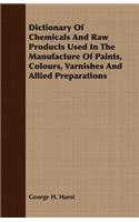 Dictionary Of Chemicals And Raw Products Used In The Manufacture Of Paints, Colours, Varnishes And Allied Preparations