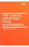 The Comical Creatures from Wurtemberg