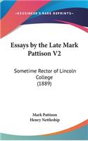 Essays by the Late Mark Pattison V2