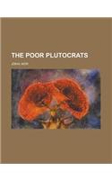 The Poor Plutocrats