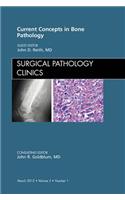 Current Concepts in Bone Pathology, an Issue of Surgical Pathology Clinics: (5 Clinics: Internal Medicine)