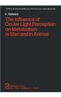 The Influence of Ocular Light Perception on Metabolism in Man and in Animal