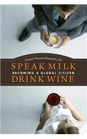 Speak Milk. Drink Wine