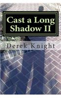 Cast a Long Shadow II