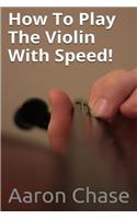 How To Play The Violin With Speed!