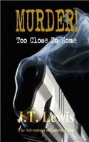 Murder! Too Close To Home