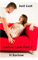 Just Lust ( Lust or Love Part 2)