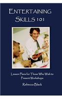 Entertaining Skills 101: Lesson Plans for Those Who Wish to Present Workshops