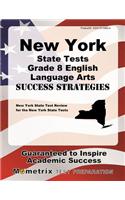 New York State Tests Grade 8 English Language Arts Success Strategies Study Guide: New York State Test Review for the New York State Tests