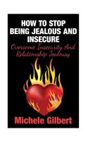 How To Stop Being Jealous And Insecure: Overcome Insecurity And Relationship Jealousy(Coping with Jealousy and Insecurity in Relationships)