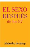 Sex After 87 (Spanish Edition) - El sexo después de los 87