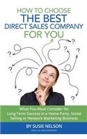 How to Choose the Best Direct Sales Company for You: What You Must Consider for Long Term Success in a Home Party, Social Selling, or Network Marketing Business