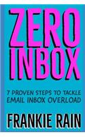 Zero Inbox: 7 Easy Steps to Tackle Email Inbox Overload