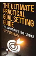 The Ultimate Practical Goal Setting Guide