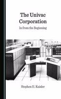 UNIVAC Corporation: In from the Beginning