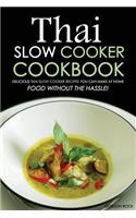 Thai Slow Cooker Cookbook: Delicious Thai Slow Cooker Recipes You Can Make at Home - Food Without the Hassle!