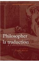 Philosopher la traduction / Philosophizing Translation