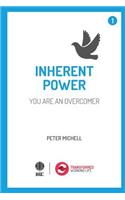 Inherent Power - you are an overcomer