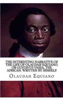 Interesting Narrative of the Life of Olaudah Equiano: , or Gustavus Vassa, the African. Written by Himself