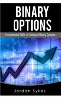 Binary Options Fundamentals: Fundamental Skills To Dominate Binary Options(Trading, Stocks, Day Trading, Binary Options)