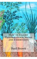 How to Exhibit Vegetables for Shows and Exhibitions