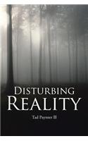 Disturbing Reality