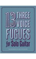 13 Three-Voice Fugues for Solo Guitar
