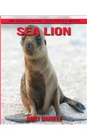 Sea Lion! An Educational Children's Book about Sea Lion with Fun Facts & Photos