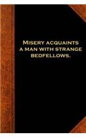 Shakespeare Quote Journal Misery Strange Bedfellows: (Notebook, Diary, Blank Book)(Famous Quotes Journals Notebooks Diaries)