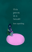 This Poem Is a House