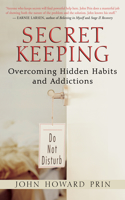 Secret Keeping: Overcoming Hidden Habits and Addictions