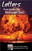 Letters from Under the Mushroom Cloud: An Atomic Soldier Writes Home
