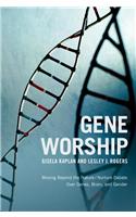 Gene Worship