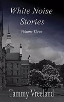 White Noise Stories - Volume Three